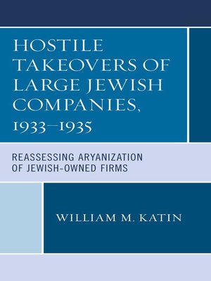 cover image of Hostile Takeovers of Large Jewish Companies, 1933&#8211;1935
